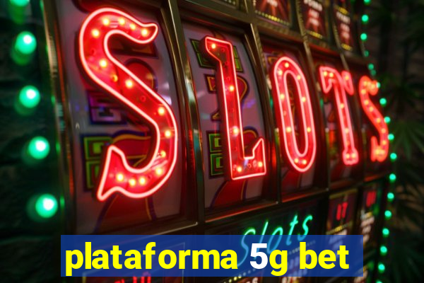 plataforma 5g bet